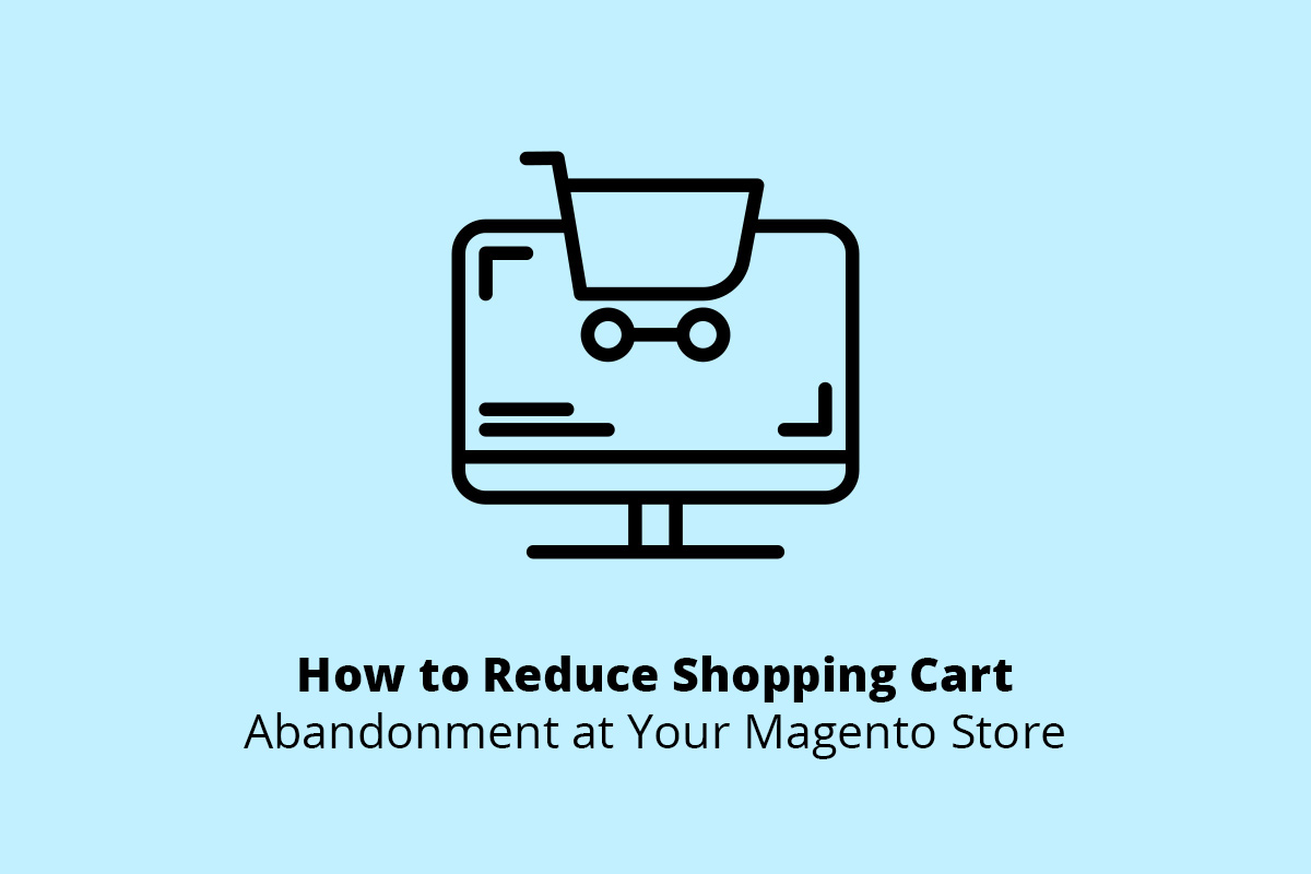 How to Reduce Magento Shopping Cart Abandonment WEB4PRO